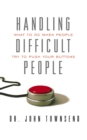 Handling Difficult People : What to Do When People Try to Push Your Buttons - Book