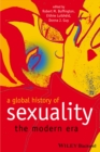 A Global History of Sexuality : The Modern Era - Book