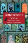 Wittgenstein's Beetle and Other Classic Thought Experiments - Book
