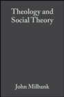 Theology and Social Theory : Beyond Secular Reason - Book