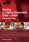 Nursing the Highly Dependent Child or Infant : A Manual of Care - Book