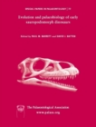 Special Papers in Palaeontology, Evolution and Palaeobiology of Early Sauropodomorph Dinosaurs - Book