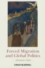 Forced Migration and Global Politics - Book