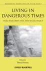 Living in Dangerous Times : Fear, Insecurity, Risk and Social Policy - Book