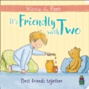 Winnie-the-Pooh: It's Friendly with Two : First Board Book - Book