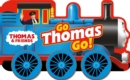Thomas & Friends: Go Thomas, Go! (a shaped board book with wheels) - Book