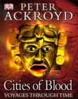 Peter Ackroyd Voyages Through Time:  Cities of Blood - Book