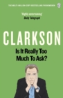 Is It Really Too Much To Ask? : The World According to Clarkson Volume 5 - eBook