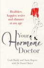 Your Hormone Doctor : Be healthier, happier, sexier and slimmer at any age - eBook