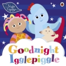 In the Night Garden: Goodnight Igglepiggle - Book