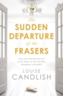 The Sudden Departure of the Frasers : From the author of ITV’s Our House starring Martin Compston and Tuppence Middleton - Book