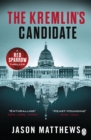 The Kremlin's Candidate : Discover what happens next after THE RED SPARROW, starring Jennifer Lawrence . . . - eBook