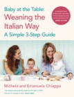 Baby at the Table : Feed Your Toddler the Italian Way in 3 Easy Steps - eBook