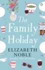 The Family Holiday : Escape to the Cotswolds for a heartwarming story of love and family - eBook