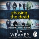 Chasing the Dead : The gripping thriller from the bestselling author of No One Home - eAudiobook