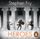 Heroes : The myths of the Ancient Greek heroes retold - eAudiobook