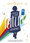 Doctor Who: Choose Your Future Journal : 52 Weeks with Brilliant Women Who Changed the World - Book