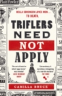 Triflers Need Not Apply : Be frightened of her. Secretly root for her. And watch history’s original female serial killer find her next victim. - Book