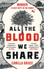 All The Blood We Share : The dark and gripping new historical crime based on a twisted true story - Book