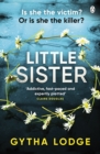 Little Sister : Is she witness, victim or killer? A nail-biting thriller with twists you'll never see coming - Book