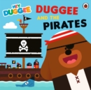 Hey Duggee: Duggee and the Pirates - eBook