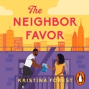 The Neighbor Favor : The swoon-worthy and gloriously romantic romcom for fans of Honey & Spice - eAudiobook