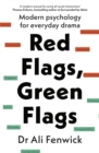 Red Flags, Green Flags : Modern psychology for everyday drama - eBook