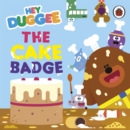 Hey Duggee: The Cake Badge - Book