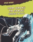 Who Walks in Space? : Working in Space - Book