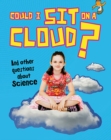 Could I Sit on a Cloud? : And other questions about Science - Book