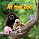 Eddie and Ellie's Opposites at the Zoo - Book