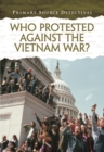 Who Protested Against the Vietnam War? - Book