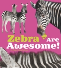 Zebras Are Awesome! - Book