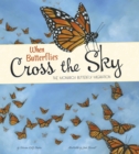 When Butterflies Cross the Sky : The Monarch Butterfly Migration - Book