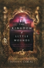 The Kingdom of Little Wounds - Book