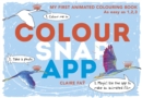 Colour, Snap, App! : My First Animated Colouring Book - Book