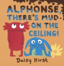 Alphonse, There's Mud on the Ceiling! - Book