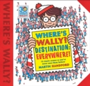 Where's Wally? Destination: Everywhere! : 12 classic scenes as you’ve never seen them before! - Book