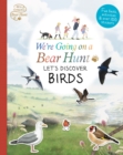 We're Going on a Bear Hunt: Let's Discover Birds - Book