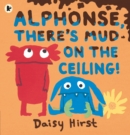 Alphonse, There's Mud on the Ceiling! - Book