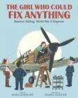 The Girl Who Could Fix Anything: Beatrice Shilling, World War II Engineer - Book