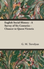 English Social History - A Survey Of Six Centuries - Chaucer To Queen Victoria - Book