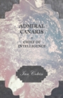 Admiral Canaris - Chief Of Intelligence - Book
