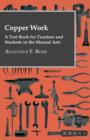 Copper Work - A Text Book For Teachers And Students In The Manual Arts .. - Book