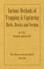 Various Methods of Trapping and Capturing Birds, Beasts and Vermin - Book