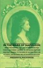 In the Wake of Napoleon - Being the Memoirs (1807-1809) of Ferdinand Von Funck, Lieutenant General in the Saxon Army and Adjutant General to the King of Saxony. From the Hitherto Unpublished Mss. in t - Book