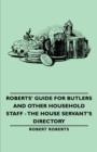 Roberts' Guide for Butlers and Other Household Staff - The House Servant's Directory - Book
