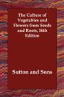 The Culture of Vegetables and Flowers from Seeds and Roots, 16th Edition - Book