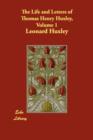 The Life and Letters of Thomas Henry Huxley, Volume 1 - Book