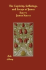 The Captivity, Sufferings, and Escape of James Scurry - Book